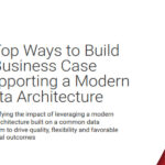 5 Top Ways to Build a Business Case Supporting a Modern Data Architecture